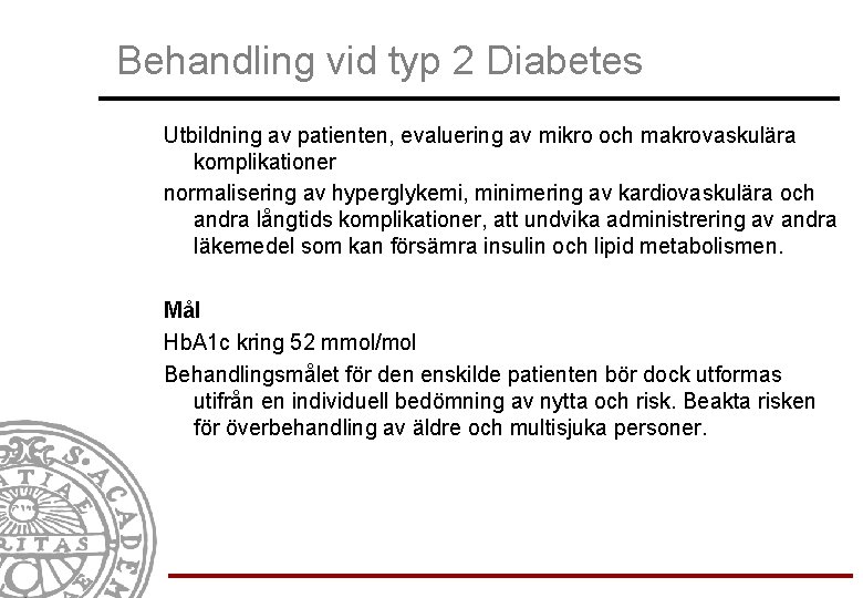 Behandling vid typ 2 Diabetes Utbildning av patienten, evaluering av mikro och makrovaskulära komplikationer