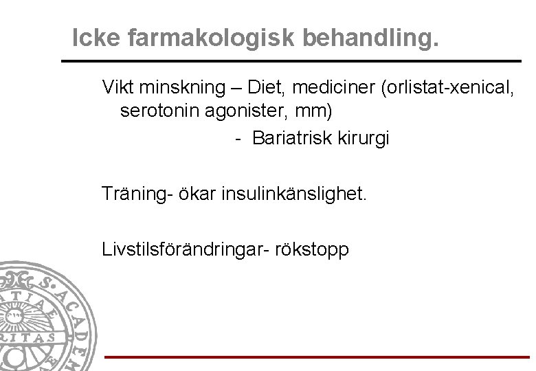 Icke farmakologisk behandling. Vikt minskning – Diet, mediciner (orlistat-xenical, serotonin agonister, mm) - Bariatrisk