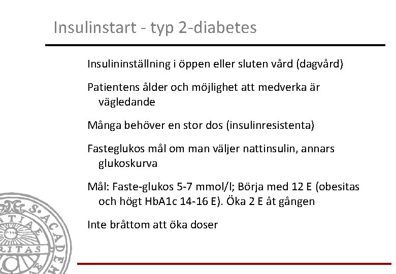Insulinstart - typ 2 -diabetes Insulininställning i öppen eller sluten vård (dagvård) Patientens ålder