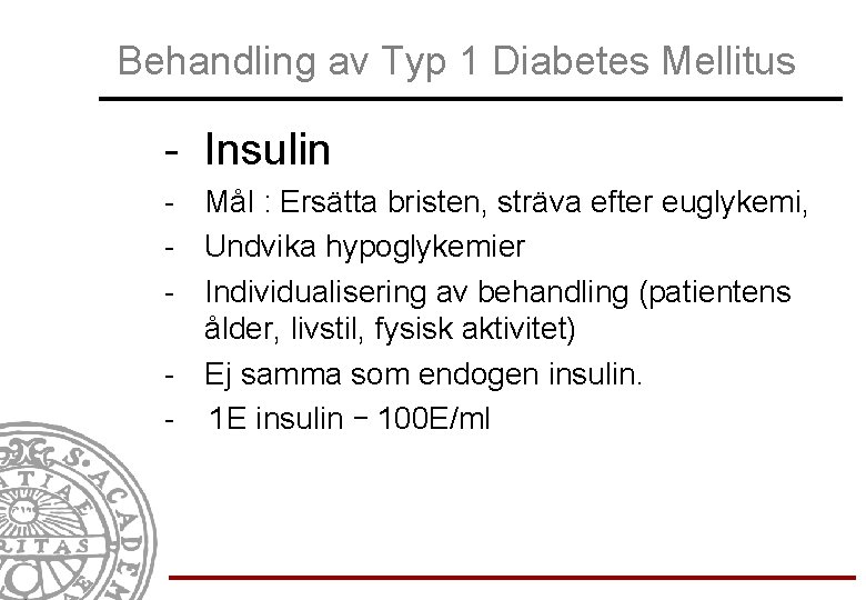 Behandling av Typ 1 Diabetes Mellitus - Insulin - Mål : Ersätta bristen, sträva
