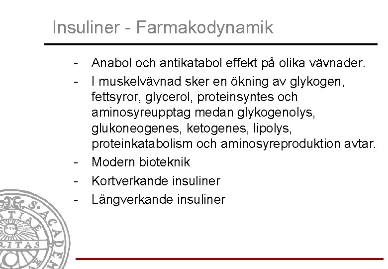 Insuliner - Farmakodynamik - - Anabol och antikatabol effekt på olika vävnader. I muskelvävnad