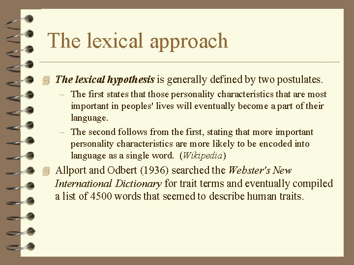  The lexical approach 4 The lexical hypothesis is generally defined by two postulates.