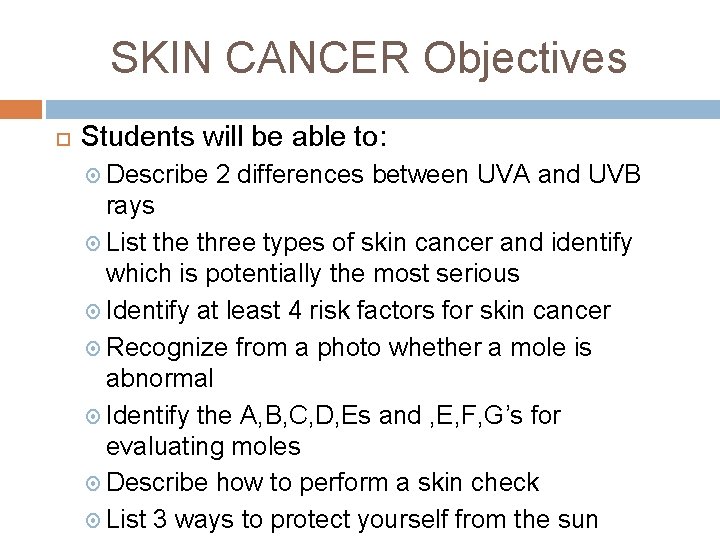 SKIN CANCER Objectives Students will be able to: Describe 2 differences between UVA and