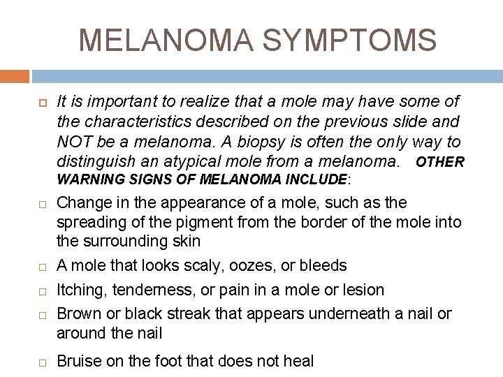 MELANOMA SYMPTOMS It is important to realize that a mole may have some of