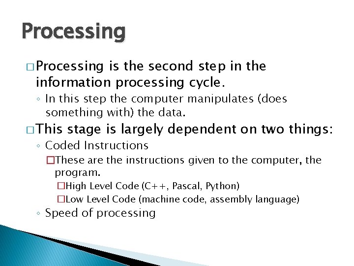 Processing � Processing is the second step in the information processing cycle. ◦ In Processing � Processing is the second step in the information processing cycle. ◦ In