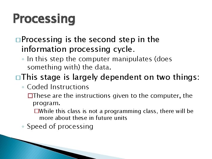 Processing � Processing is the second step in the information processing cycle. ◦ In Processing � Processing is the second step in the information processing cycle. ◦ In