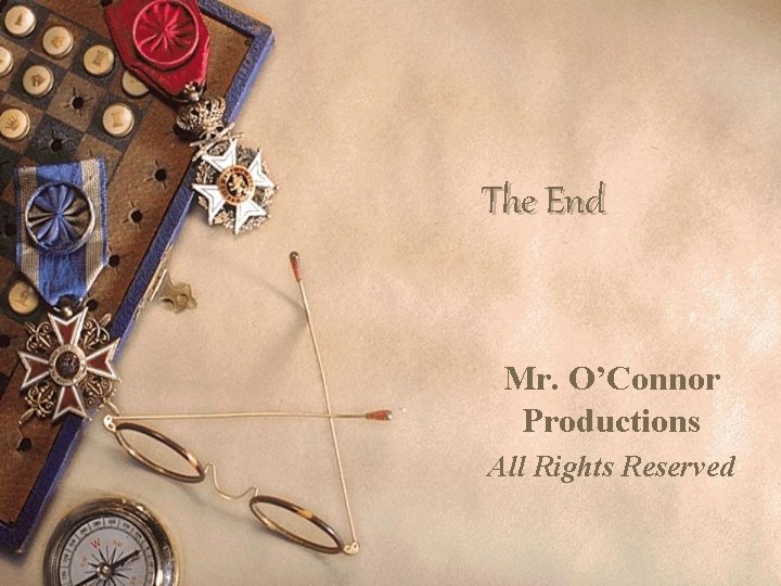The End Mr. O’Connor Productions All Rights Reserved 