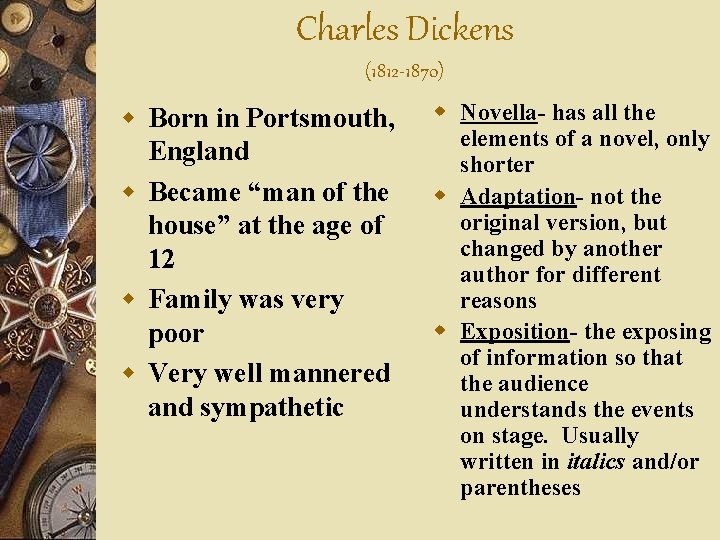 Charles Dickens (1812 -1870) w Born in Portsmouth, England w Became “man of the