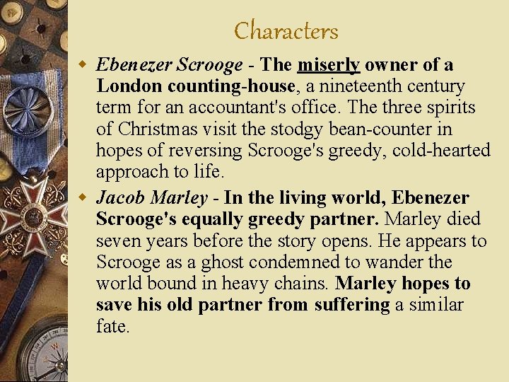 Characters w Ebenezer Scrooge - The miserly owner of a London counting-house, a nineteenth