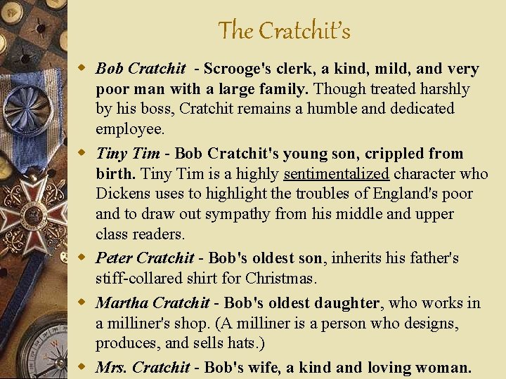 The Cratchit’s w Bob Cratchit - Scrooge's clerk, a kind, mild, and very poor