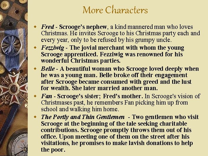More Characters w Fred - Scrooge's nephew, a kind mannered man who loves Christmas.