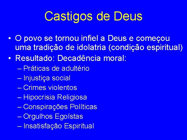 Castigos de Deus • O povo se tornou infiel a Deus e começou uma