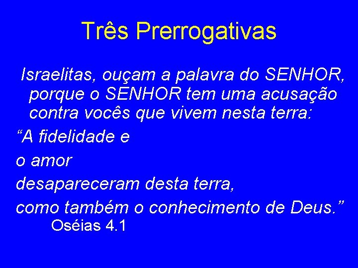 Três Prerrogativas Israelitas, ouçam a palavra do SENHOR, porque o SENHOR tem uma acusação