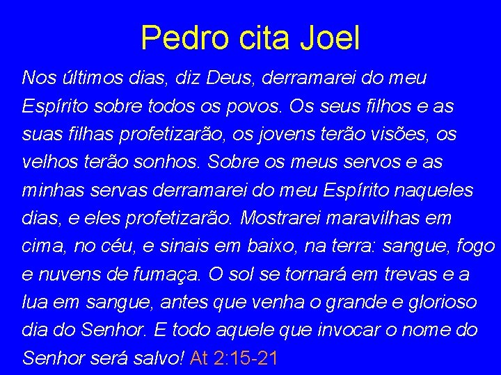 Pedro cita Joel Nos últimos dias, diz Deus, derramarei do meu Espírito sobre todos