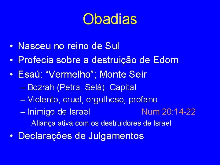 Obadias • Nasceu no reino de Sul • Profecia sobre a destruição de Edom