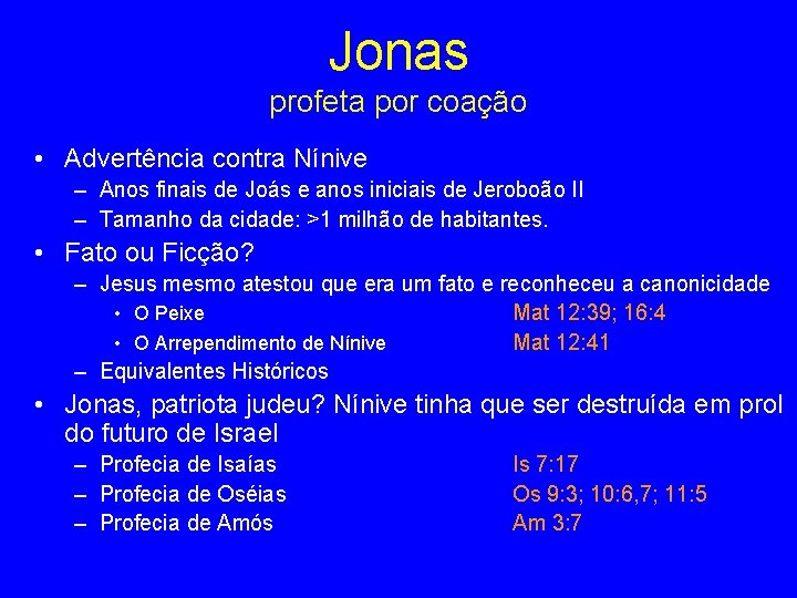 Jonas profeta por coação • Advertência contra Nínive – Anos finais de Joás e