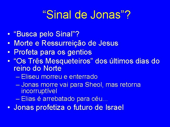 “Sinal de Jonas”? • • “Busca pelo Sinal”? Morte e Ressurreição de Jesus Profeta