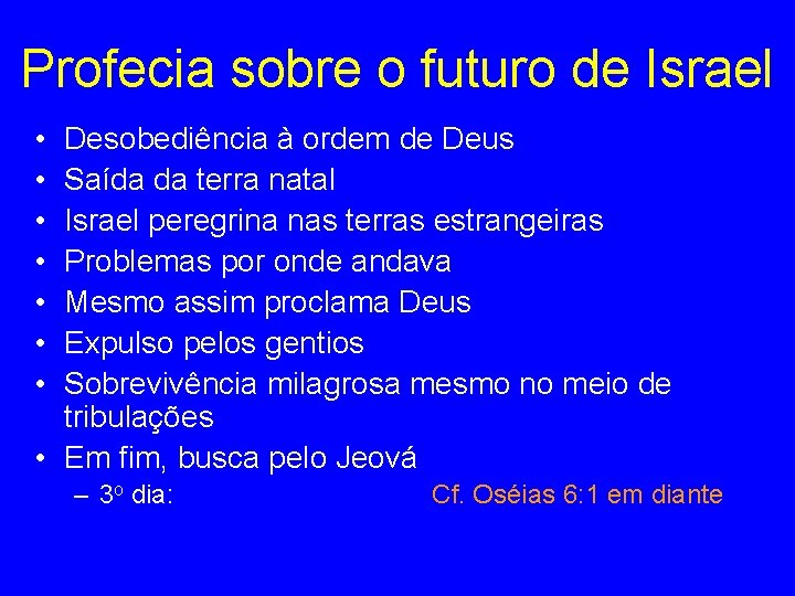 Profecia sobre o futuro de Israel • • Desobediência à ordem de Deus Saída