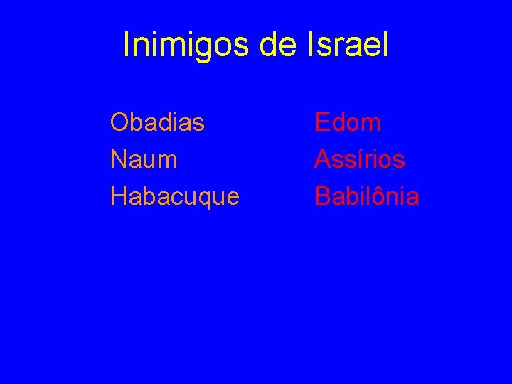 Inimigos de Israel Obadias Naum Habacuque Edom Assírios Babilônia 