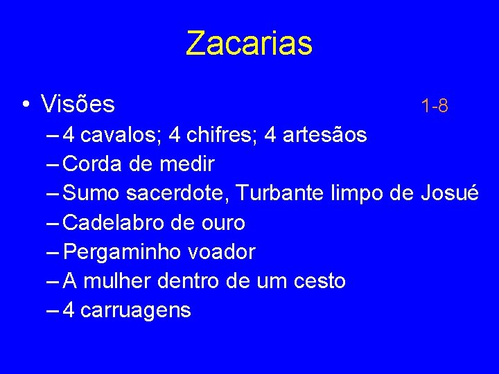 Zacarias • Visões 1 -8 – 4 cavalos; 4 chifres; 4 artesãos – Corda