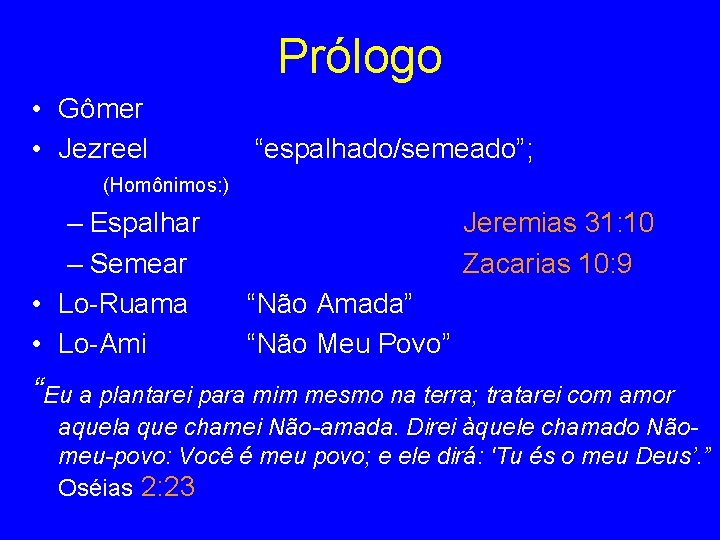 Prólogo • Gômer • Jezreel “espalhado/semeado”; (Homônimos: ) – Espalhar – Semear • Lo-Ruama