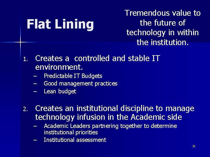 Flat Lining 1. Creates a controlled and stable IT environment. – – – 2.