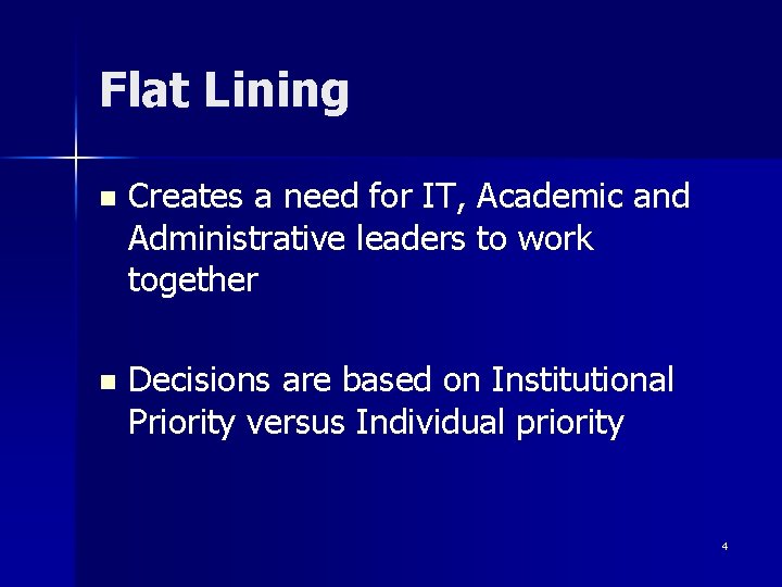 Flat Lining n Creates a need for IT, Academic and Administrative leaders to work