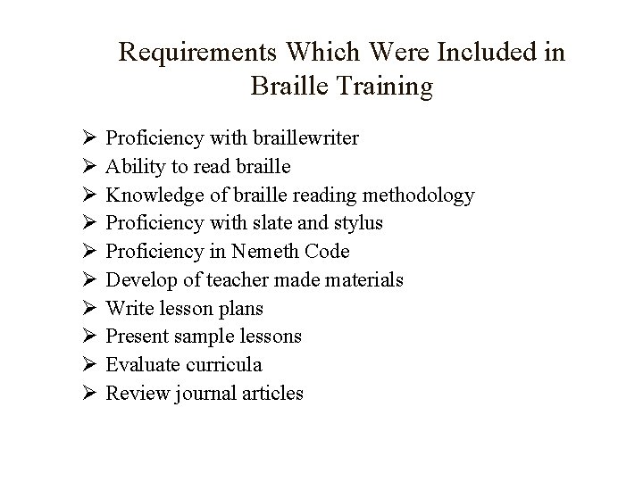 Requirements Which Were Included in Braille Training Ø Ø Ø Ø Ø Proficiency with