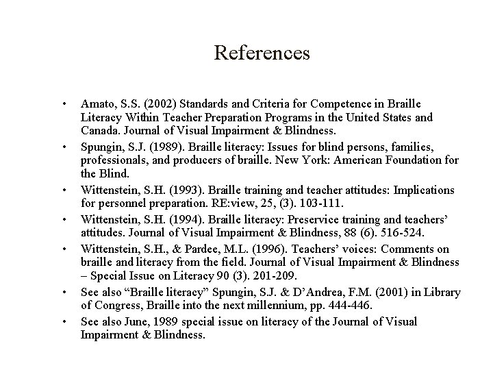 References • • Amato, S. S. (2002) Standards and Criteria for Competence in Braille