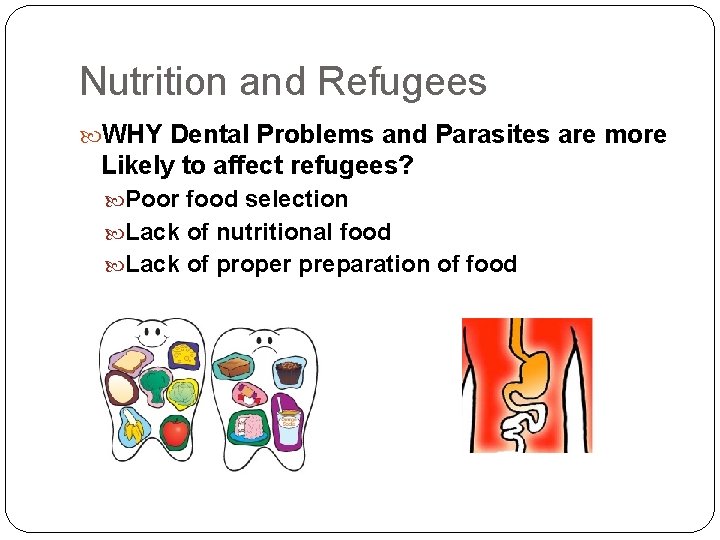 Nutrition and Refugees WHY Dental Problems and Parasites are more Likely to affect refugees?