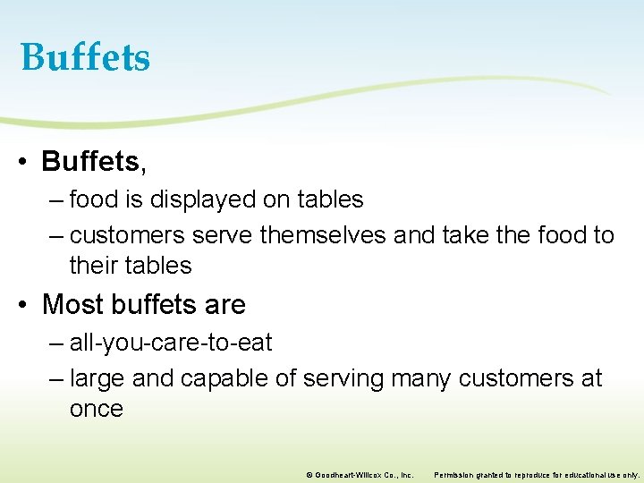 Buffets • Buffets, – food is displayed on tables – customers serve themselves and