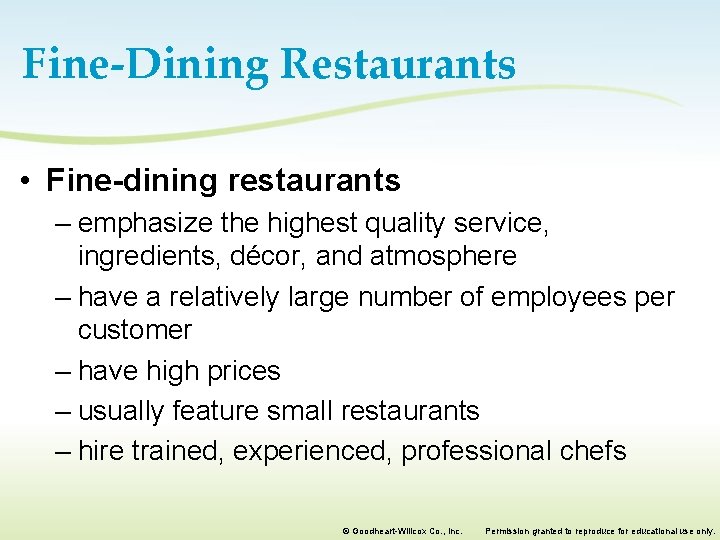 Fine-Dining Restaurants • Fine-dining restaurants – emphasize the highest quality service, ingredients, décor, and