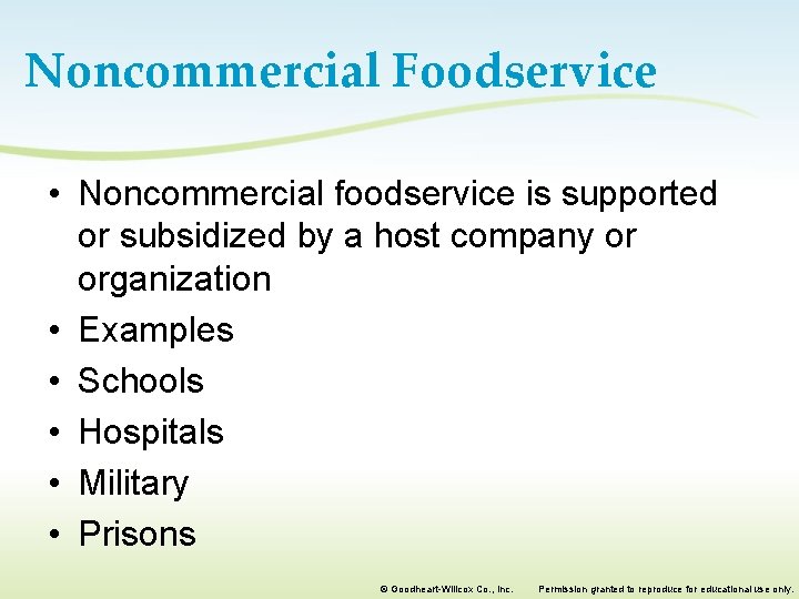 Noncommercial Foodservice • Noncommercial foodservice is supported or subsidized by a host company or