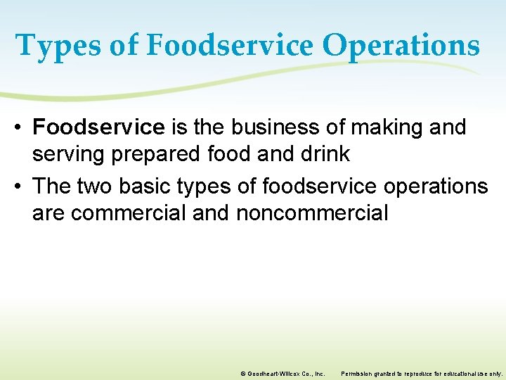 Types of Foodservice Operations • Foodservice is the business of making and serving prepared