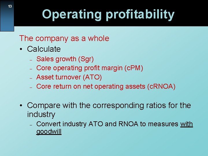 13 Operating profitability The company as a whole • Calculate – – Sales growth