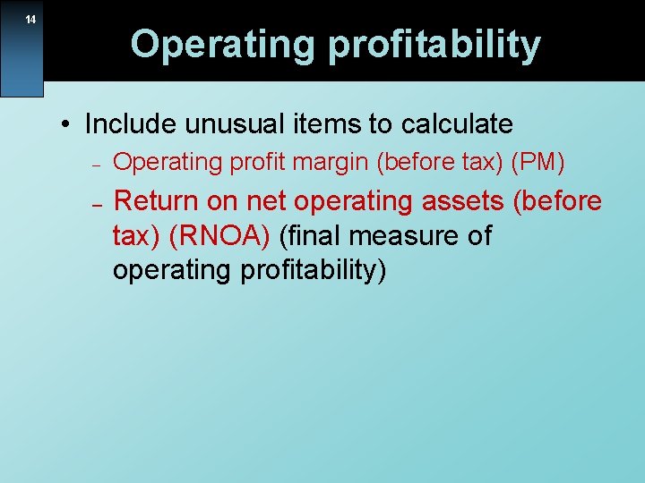 14 Operating profitability • Include unusual items to calculate – – Operating profit margin