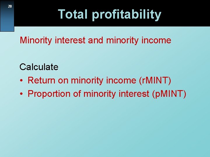 28 Total profitability Minority interest and minority income Calculate • Return on minority income