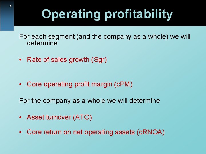 4 Operating profitability For each segment (and the company as a whole) we will