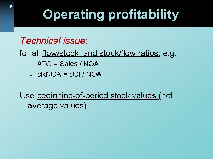 9 Operating profitability Technical issue: for all flow/stock and stock/flow ratios, e. g. -