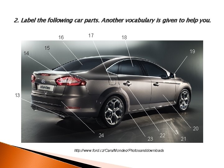2. Label the following car parts. Another vocabulary is given to help you. 16