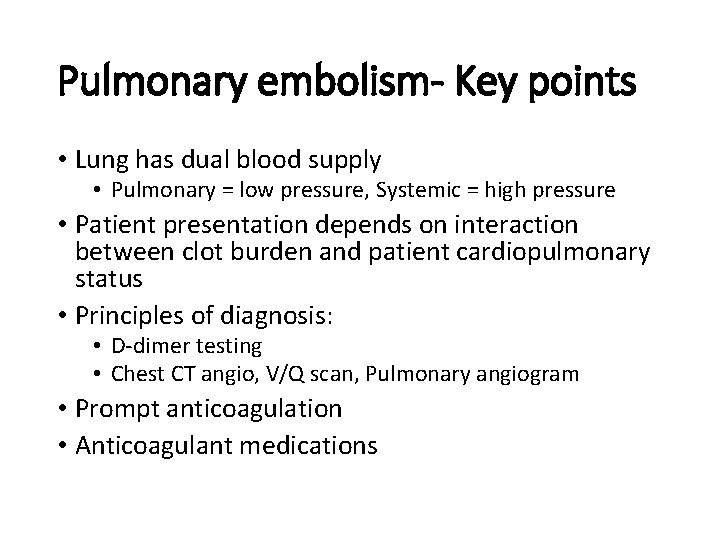 Pulmonary embolism- Key points • Lung has dual blood supply • Pulmonary = low
