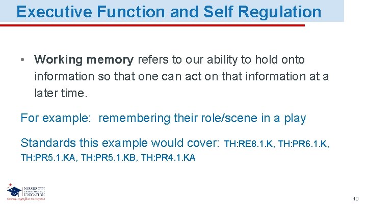 Executive Function and Self Regulation • Working memory refers to our ability to hold