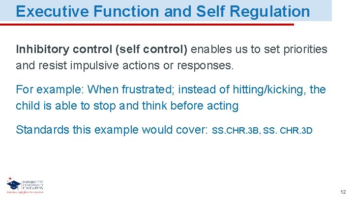 Executive Function and Self Regulation Inhibitory control (self control) enables us to set priorities