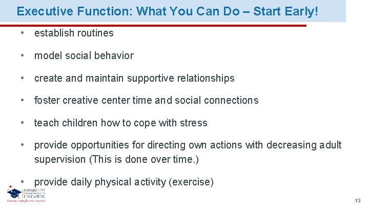 Executive Function: What You Can Do – Start Early! • establish routines • model