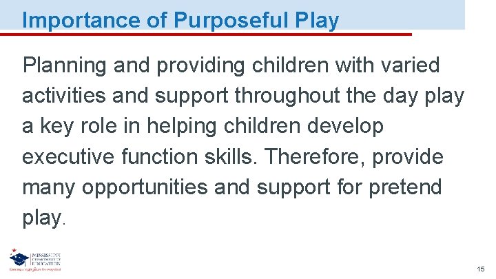 Importance of Purposeful Play Planning and providing children with varied activities and support throughout