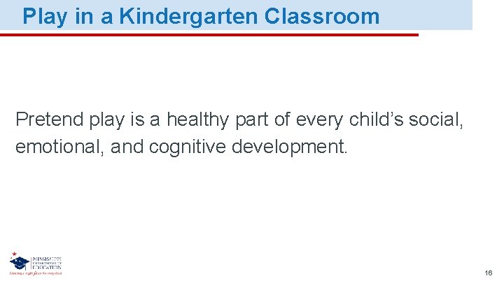 Play in a Kindergarten Classroom Pretend play is a healthy part of every child’s