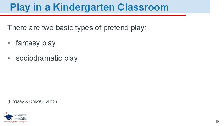 Play in a Kindergarten Classroom There are two basic types of pretend play: •