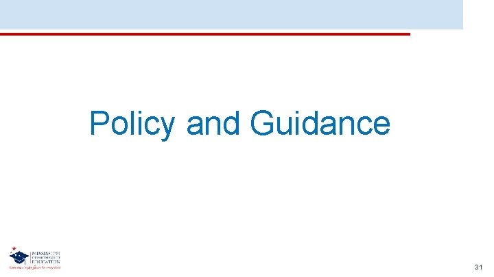 Policy and Guidance 31 