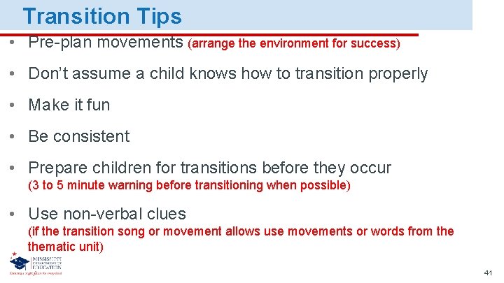 Transition Tips • Pre-plan movements (arrange the environment for success) • Don’t assume a