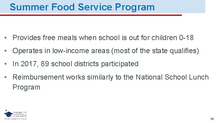 Summer Food Service Program • Provides free meals when school is out for children